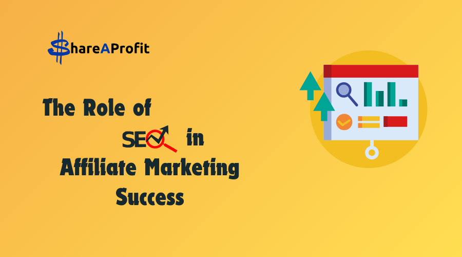 The Role of SEO in Affiliate Marketing Success